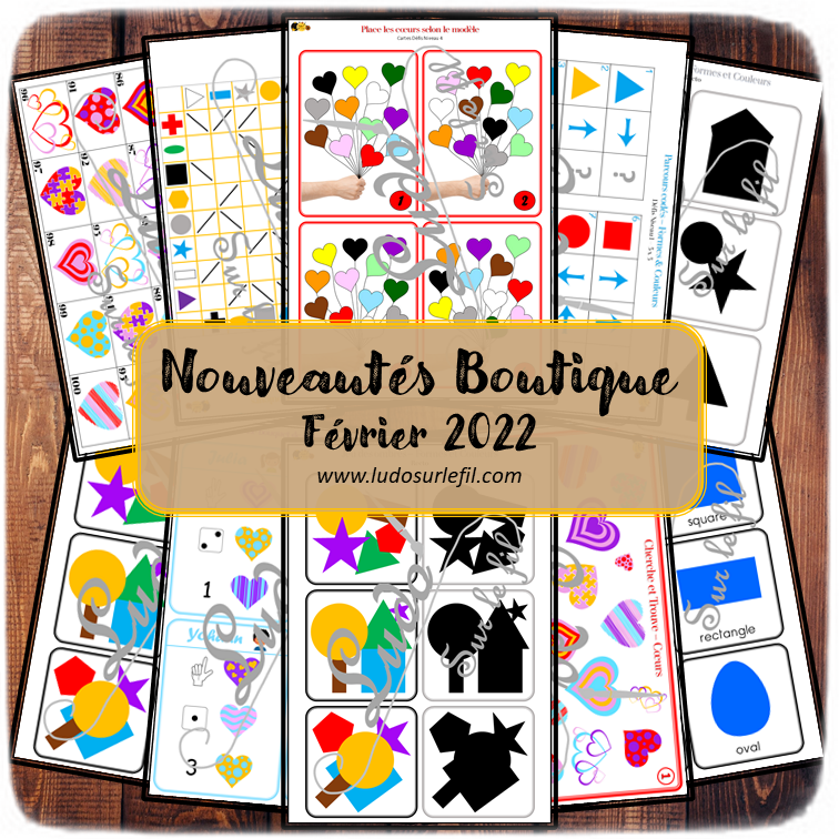 Nouveautés de février 2022 - Boutique en ligne Ludo sur le fil - fichiers jeux pdf à télécharger et imprimer ou jeux imprimés envoyés à domicile - Saint Valentin, Coeurs, Formes et couleurs- Logique, Chasse aux 100, Placement, reproduction modèle, mathématiques, dénombrement, cartes Montessori, anglais, laser, ombres, loupe, cherche et trouve - discrimination visuelle - Cartes classifiées et nomenclature Montessori - atelier autocorrectif multi niveaux donc progressif - Vocabulaire, lexique - mslf