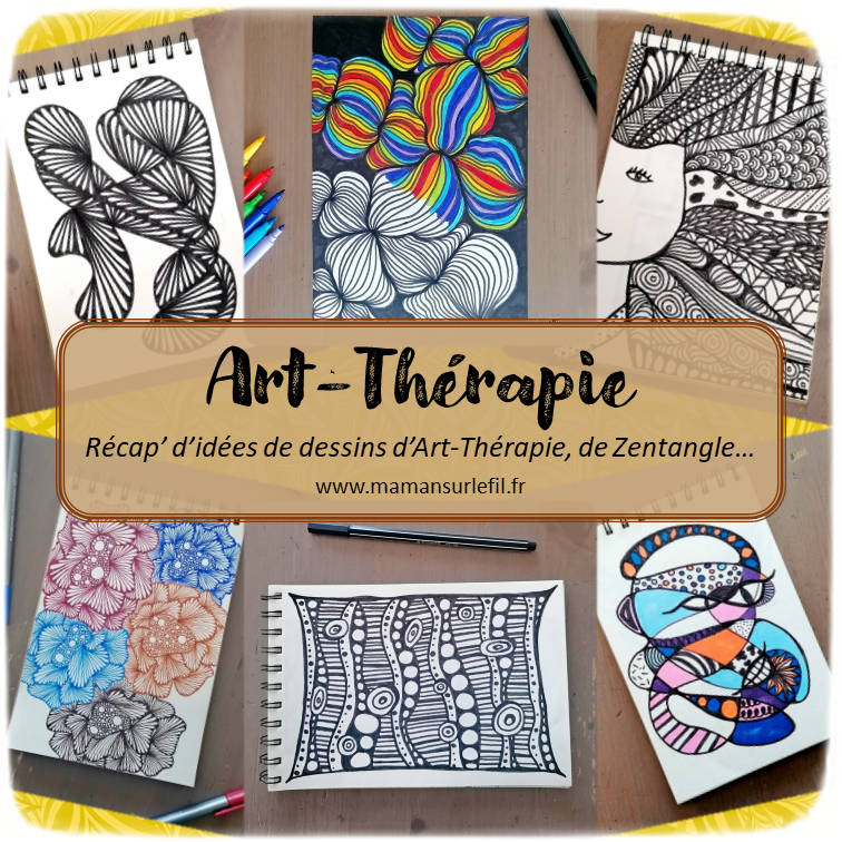 Récapitulatif Idées de dessins de Art-Thérapie - Zen Art ou encore Zentangle - Inspiration - Noir et blanc et couleurs - idées activités enfants et adultes - Dessin, graphisme, coloriage - Relaxation, émotions, gestion du stress et des angoisses - récap sur le fil - mslf