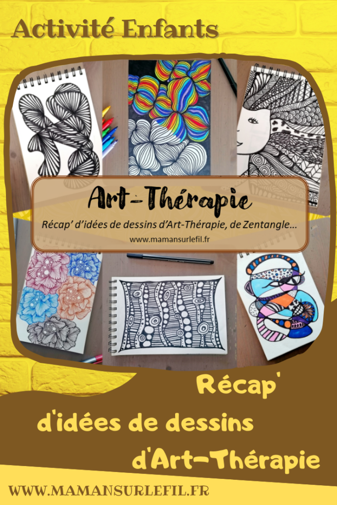 Récapitulatif Idées de dessins de Art-Thérapie - Zen Art ou encore Zentangle - Inspiration - Noir et blanc et couleurs - idées activités enfants et adultes - Dessin, graphisme, coloriage - Relaxation, émotions, gestion du stress et des angoisses - récap sur le fil - mslf