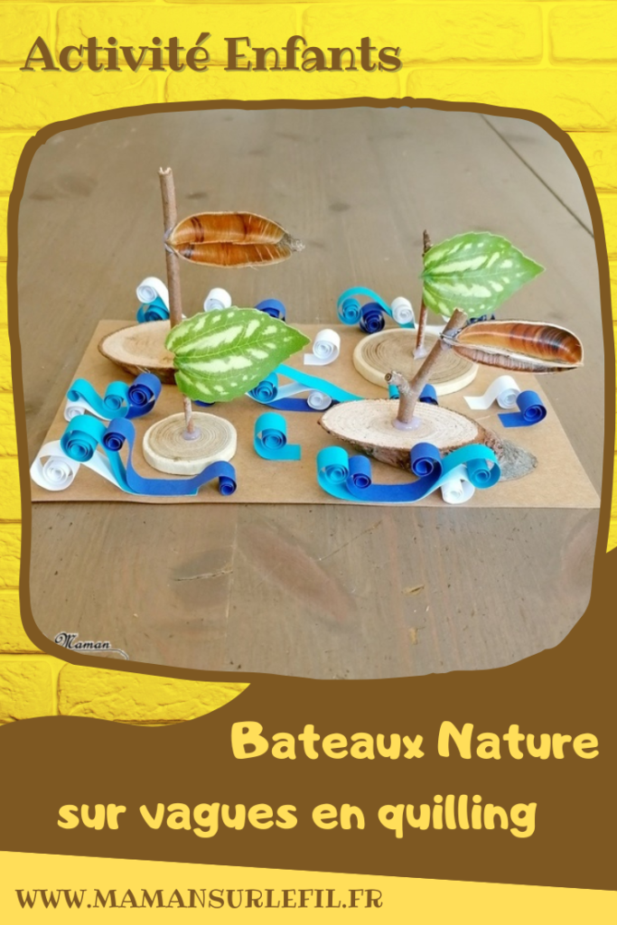 Activité créative et manuelle enfants - Fabriquer un tableau en 3D avec bateaux Nature sur vagues en quilling - Radeaux en Land art avec Loose part : rondins, feuilles, branches - spirales bleues et blanches pour les vagues de l'océan - mer et été - Relief et motricité fine - Bricolage en Récup' - Véhicules, été - Recyclage, surcyclage et Créativité - arts visuels et atelier maternelle et Cycle 1, 2 et 3 - mslf