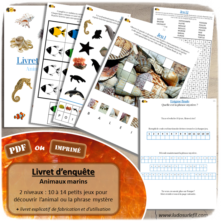 Livret Enquête sur les animaux marins - Multi-jeux pour résoudre une énigme et découvrir un animal marin ou une phrase Mystère - Labyrinthe, Pixel Art, Puzzle, Zoom, Détails, Logigramme, Parcours codés, Mots mêlés, Succession de couleurs, Mise en paire, association formes et couleurs, mots croisés, ombres, puzzles, dénombrement, cherche et trouve, pyramide, additions, sudoku, le sais-tu, devinettes - Cahier de jeux et d'activités pour le été - PDF à télécharger et à imprimer ou jeu imprimé - 2 niveaux : maternelle, cycle 2 et 3 - lslf