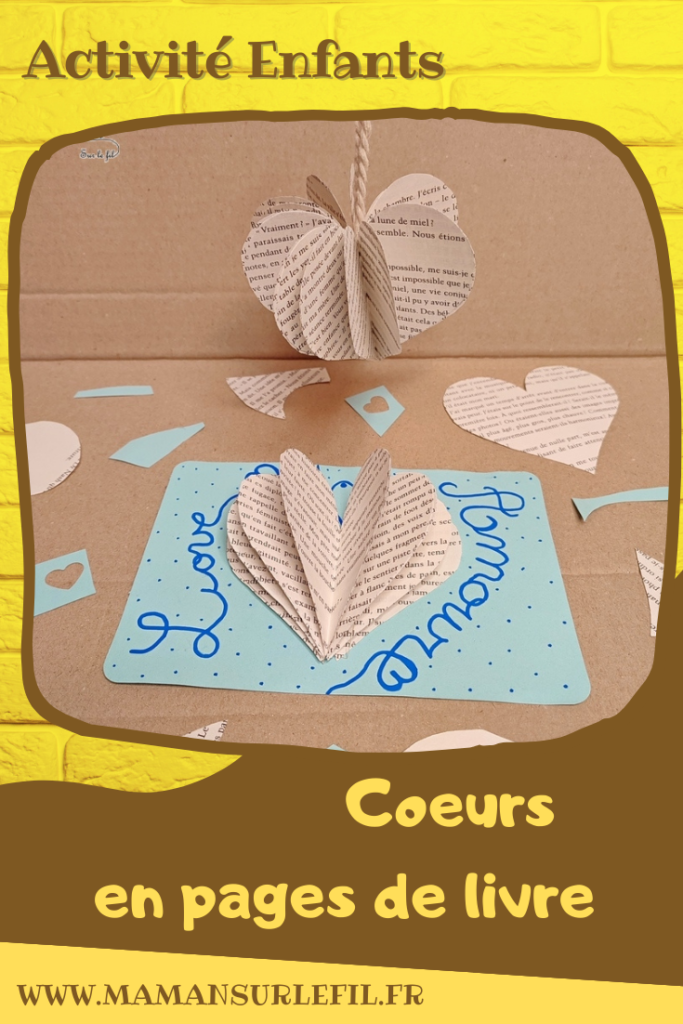 Activité créative et manuelle enfants -Fabriquer des coeurs avec des pages d'un vieux livre abîmé - Découpage et collage - Décoration avec une suspension et carte avec un coeur en volume - Récup' et Saint-valentin, amour, amitié, bisous - Arts visuels Maternelle et élémentaire - Créativité - Cycle 1 ou 2 - mslf