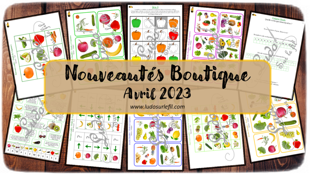 Nouveautés avril 2023 - Boutique en ligne Ludo sur le fil - fichiers jeux pdf à télécharger et imprimer ou jeux imprimés envoyés à domicile - printemps, alimentation, fruits et légumes - livret d'enquête, cahiers thématiques multi-jeux, parcours codés, codage, jeu des doubles, dobble, jeux, activités - atelier autocorrectif multi niveaux donc progressif - Vocabulaire, lexique - Maternelle Cycle 2 - Autonomie - mslf