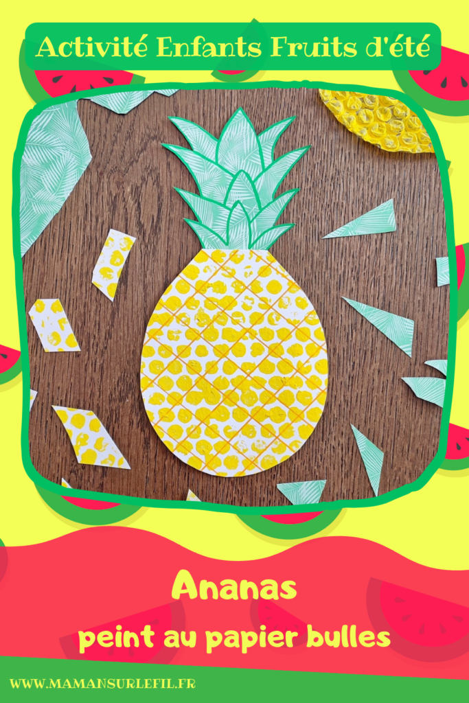 Activité créative et manuelle enfants - Peindre un ananas avec du papier bulles - Technique de peinture rigolote - Découpage, dessin, utilisation de la règle - Fruits d'été et tropicaux - Bricolage facile et rapide pour un thème sur les aliments, les fruits ou l'été - Tropiques et tropical - Arts visuels et atelier Maternelle et élémentaire - Créativité - Cycle 1 ou 2 - tutoriel photos - mslf