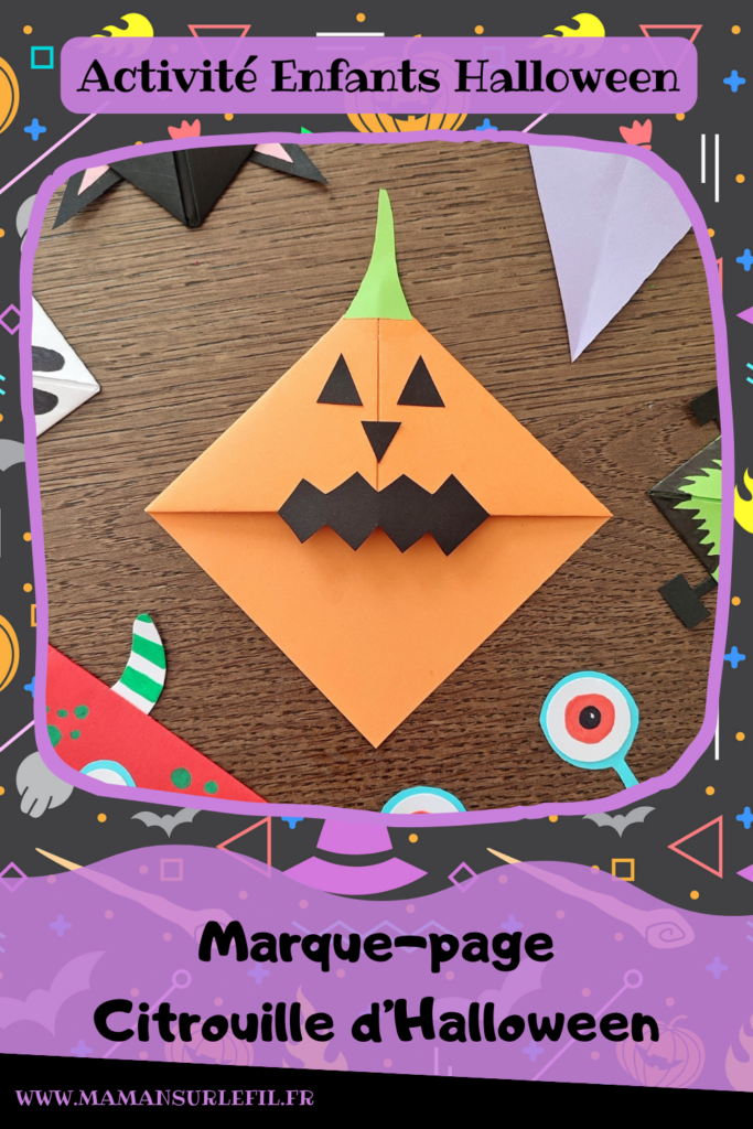 Activité créative et manuelle enfants - Fabriquer des marque-pages pour Halloween - A insérer dans le coin des pages de livre - Plusieurs versions : citrouille, squelette, Frankenstein, sorcière et son chapeau, chat noir, monstres - Origami, tutoriel photos du pliage de papier - Découpage, collage, dessin - Thème Halloween, Créatures légendaires - Bricolage facile et rapide - Arts visuels et atelier Maternelle et élémentaire - Créativité - Cycle 1 ou 2 - tutoriel photos - mslf