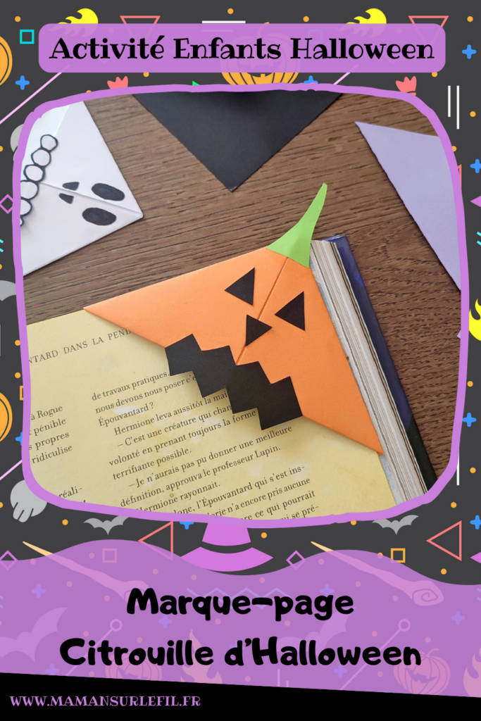 Activité créative et manuelle enfants - Fabriquer des marque-pages pour Halloween - A insérer dans le coin des pages de livre - Plusieurs versions : citrouille, squelette, Frankenstein, sorcière et son chapeau, chat noir, monstres - Origami, tutoriel photos du pliage de papier - Découpage, collage, dessin - Thème Halloween, Créatures légendaires - Bricolage facile et rapide - Arts visuels et atelier Maternelle et élémentaire - Créativité - Cycle 1 ou 2 - tutoriel photos - mslf