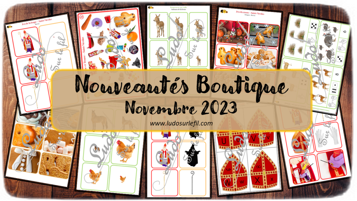 Nouveautés novembre 2023 - Boutique en ligne Ludo sur le fil - fichiers jeux pdf à télécharger et imprimer ou jeux imprimés envoyés à domicile - Animaux de la ferme et Saint-Nicolas - Jeu des ombres, de la loupe, cherche et trouve, zoom, association graphies, cartes Montessori, nomenclature, classifiés, tickets de lecture, mathématiques, cartes à pince, tri, classement, rangement par taille - Photos, discrimination visuelle, association, mise en paire, écriture, lecture, mathématiques - jeux, activités - atelier autocorrectif multi niveaux donc progressif - Vocabulaire, lexique - Maternelle Cycle 2 - Autonomie - mslf