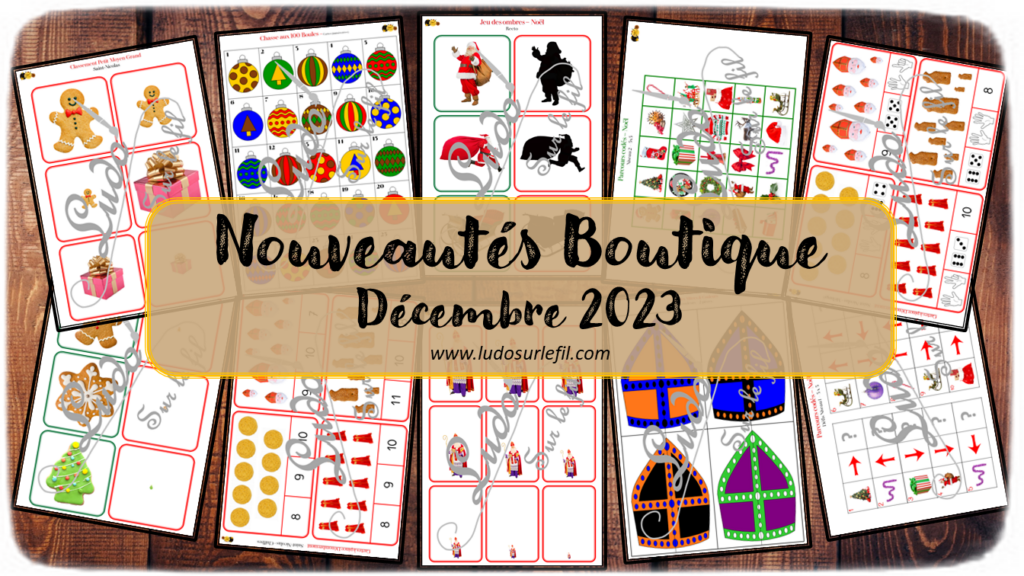 Nouveautés décembre 2023 - Boutique en ligne Ludo sur le fil - fichiers jeux pdf à télécharger et imprimer ou jeux imprimés envoyés à domicile - Thèmes Noël et Saint-Nicolas - Jeu des ombres, de la loupe, chasse aux 100, association de couleurs, tri, classement, rangement par taille, cartes à pince, dénombrement, mathématiques, parcours codés - Photos, discrimination visuelle, association, mise en paire, dénombrement, repérage dans l'espace - jeux, activités - atelier autocorrectif multi niveaux donc progressif - Vocabulaire, lexique - Maternelle Cycle 2 - Autonomie - mslf