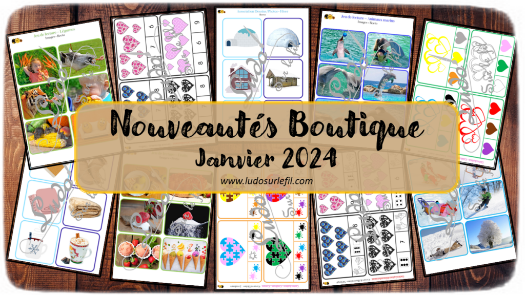 Nouveautés janvier 2024 - Boutique en ligne Ludo sur le fil - fichiers jeux pdf à télécharger et imprimer ou jeux imprimés envoyés à domicile - Thèmes Hiver et Saint Valentin - Jeu d'association Dessin Photos, cartes à pince, dénombrement, mathématiques, couleurs, jeu de lecture en script, cursif, majuscule - Photos, discrimination visuelle, association, mise en paire, dénombrement - jeux, activités - atelier autocorrectif multi niveaux donc progressif - Vocabulaire, lexique - Maternelle Cycle 2 - Autonomie - mslf