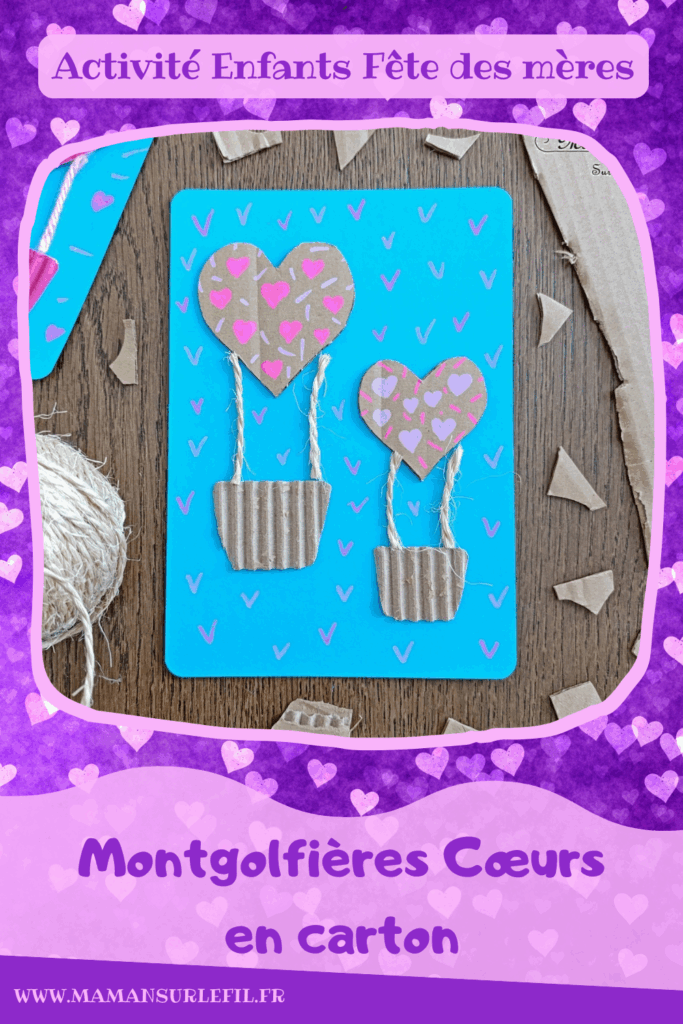 Créer des montgolfières Coeurs en carton pour la fête des mères : activité créative, recyclage et manuelle enfants - Récup', recyclage, surcyclage de carton épais, déchiré et ondulé - Découpage, collage - Petite corde et laine - Dessin et graphismes - Carte, cadeau DIY, fait maison à offrir pour la fête des mères, pères, grands-mères, grands-pères, parents - Amour, amitié, Saint Valentin - Véhicules - Bricolage et décoration sympa et facile - Arts visuels maternelle et élémentaire - Cycles 1 et 2 - Créativité - tutoriel photos - mslf