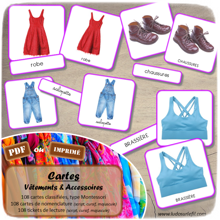 Jeu de cartes type Montessori (classifiées et de nomenclature) - Vêtements et Accessoires - Vêtements, chaussures, sous-vêtements, bébé, accessoires, bijoux, mercerie... - Photos sur fond blanc - Autocorrection au dos (noms pour lecteurs, symboles pour non lecteur) - 3 graphies disponibles - Script, majuscule, cursif - Document PDF à télécharger et imprimer ou jeu imprimé - 108 cartes - Tickets de lecture - atelier autocorrectif maternelle élémentaire - Cycle 1 ou 2 - discrimination visuelle, observation, culture générale, lecture de mots, langage oral, lexique - 4 saisons - lslf