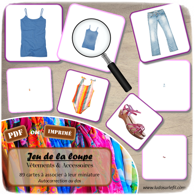 Jeu de la loupe - Vêtements et accessoires - Vocabulaire, lexique - cartes à associer aux miniatures - Apprentissage de l'utilisation de la loupe - document PDF à télécharger et à imprimer ou jeu imprimé - atelier autocorrectif et autonome maternelle - Vêtements, accessoires, bijoux, chaussures, 4 saisons... - lslf