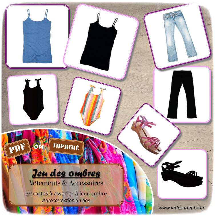 Jeu des ombres - Vêtements et Accessoires - Vocabulaire, lexique - cartes à associer aux ombres - document PDF à télécharger et à imprimer ou jeu imprimé - atelier autocorrectif et autonome maternelle - Vêtements, accessoires, bijoux, chaussures, 4 saisons... - lslf