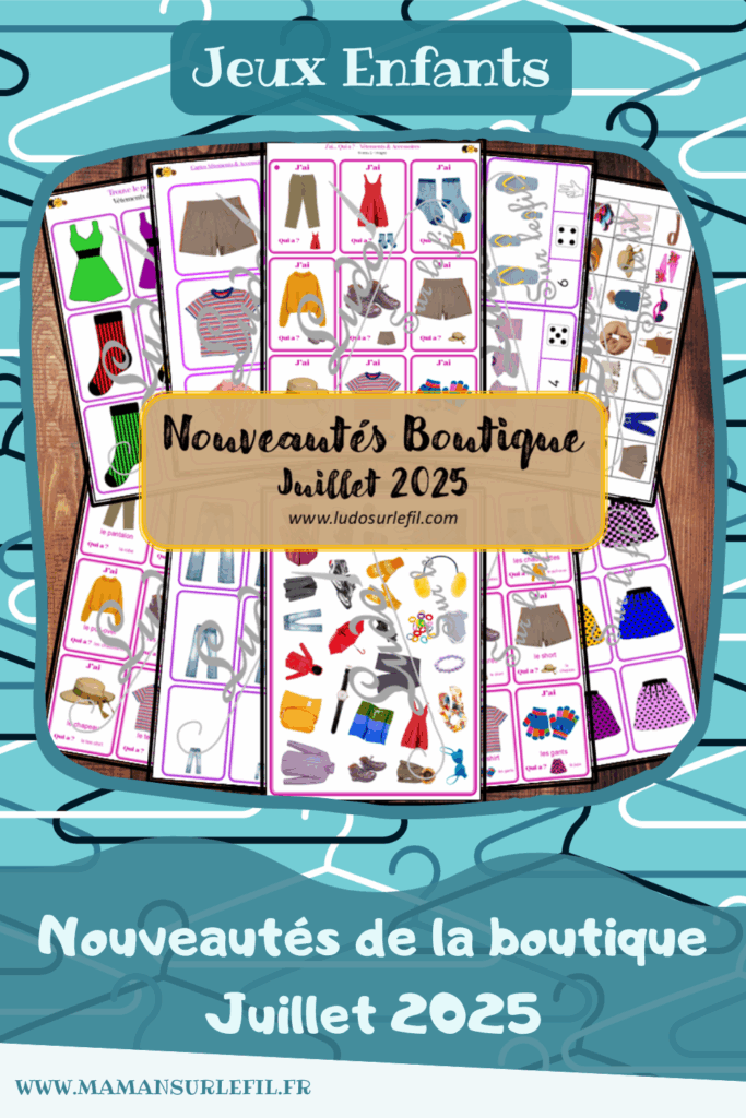 Nouveautés juillet 2025 - Boutique en ligne Ludo sur le fil - fichiers jeux pdf à télécharger et imprimer ou jeux imprimés envoyés à domicile - Thèmes Vêtements et accessoires - cherche et trouve, j'ai... qui a ?, trouve le point commun, kit thématique, motifs, couleurs, observation, langage oral, vocabulaire - Photos - Association, mise en paire, mathématiques - jeux, activités - prix réduit - atelier autocorrectif multi niveaux donc progressif - Vocabulaire, lexique - Maternelle Cycle 2 - Autonomie - 4 saisons - mslf