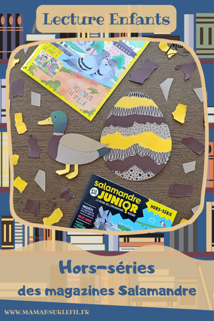 Fabriquer un canard de Pâques en carton et papier déchiré et présentation des nouveaux hors-séries Salamandre : activité créative, collage et manuelle et lecture enfants - Le canard colvert est fabriqué avec du carton et du papier - Découpage, collage - L'oeuf de Pâques est fait avec du carton et des bandes de papier déchiré - Graphismes et dessin - Avis sur les magazines Hors-série Petite Salamandre et Salamandre Junior, parfaits pour 4 à 12 ans, amoureux de la nature et des animaux - Maternelle, Primaire et collège - 3 versions pour tout âge - Complet et qualitatif - Reportages, belles photos, BD, jeux, activités manuelles... - Bricolage et décoration DIY et facile - Bricolage Fait maison, décoration - Thème Animaux de la ferme, animaux et nature en ville, oiseaux, canards, Pâques - Bricolage sympa et facile - Arts visuels Maternelle et cycle 2 - Maternelle et élémentaire - Créativité et lecture jeunesse - Cycle 1 ou 2 - tutoriel photos - mslf