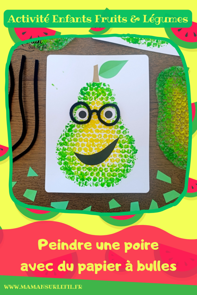 Peindre une poire rigolote avec du papier à bulles : activité créative, peinture et manuelle enfants - Technique de peinture ludique et dégradé de couleurs - Visage rigolo avec découpage et collage de papier - Lunettes en fil chenille - Bricolage - Fruits du printemps - Décoration DIY Fait maison - Bricolage facile et rapide - Thème fruits et légumes, potager, jardinage, nature, printemps, automne, hiver - Bricolage et décoration sympa et facile - Arts visuels maternelle et élémentaire - Cycles 1 et 2 - Créativité - tutoriel photos et vidéo - mslf