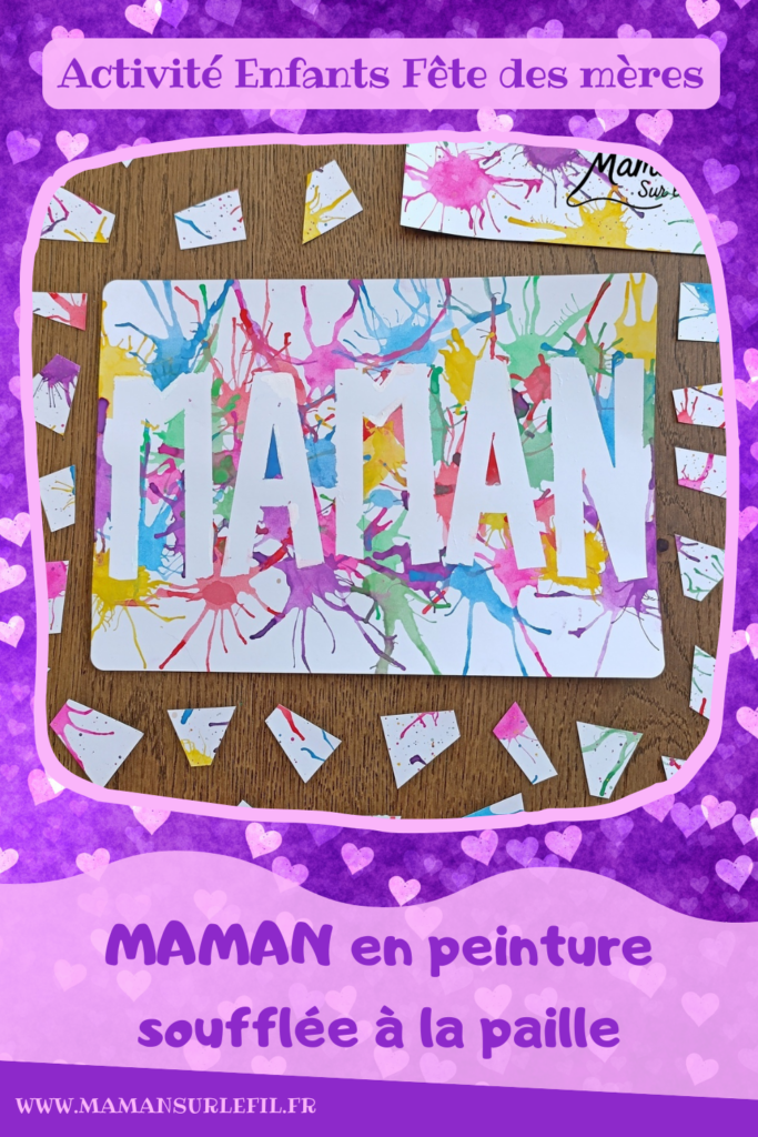 Créer une carte Maman en peinture soufflée à la paille : activité créative, peinture et manuelle enfants - Mot Maman écrit au washi ou masking tape - Tâches de peinture colorées soufflée à la paille pour un effet moderne, pop art, tag - Carte colorée, joyeux pour la fête des mères ou des pères - Cadeau DIY - Décoration DIY Fait maison - Arts visuels et Bricolage facile - Thème amour, amitié, Saint Valentin, fête des grands-mères, mères, grands-pères, pères - Bricolage et décoration sympa et facile - Arts visuels maternelle et élémentaire - Cycles 1 et 2 - Créativité - tutoriel photos - mslf