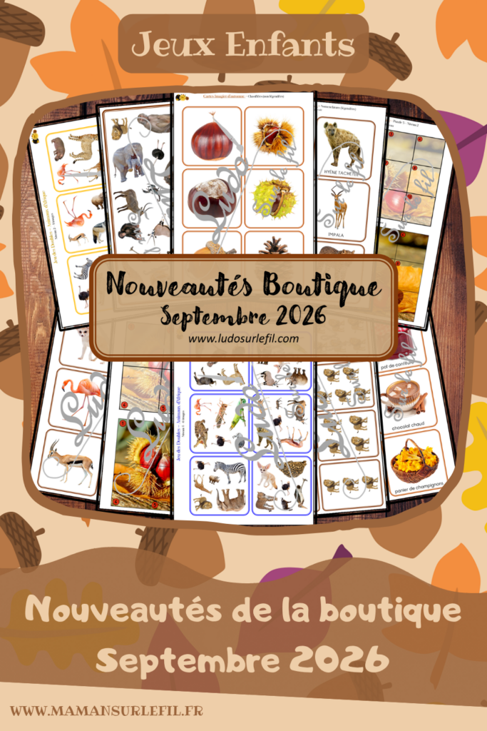 Nouveautés septembre 2026 - Boutique en ligne Ludo sur le fil - fichiers jeux pdf à télécharger et imprimer ou jeux imprimés envoyés à domicile - Thèmes Animaux d'Afrique, de la savane, du désert, été, automne, saisons - jeu des doubles, cherche et trouve, Cartes chiffres, Cartes type Montessori, classifiées, nomenclature, tickets de lecture, puzzles trac, kit thématique, calcul, dénombrement, mathématiques, lecture, observation, discrimination visuelle, mémoire, langage oral, vocabulaire, Montessori - Photos sur fond blanc - Association, mise en paire, mathématiques - jeux, activités - PDF à télécharger et imprimer - PDF Gratuit, Printable à télécharger gratuitement - Kit thématique - atelier autocorrectif multi niveaux donc progressif - Vocabulaire, lexique - Maternelle Cycle 2 - Autonomie - mslf